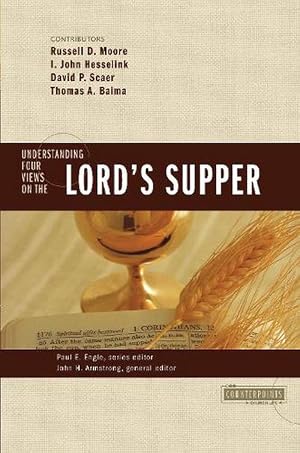 Imagen del vendedor de Understanding Four Views on the Lord's Supper (Paperback) a la venta por AussieBookSeller