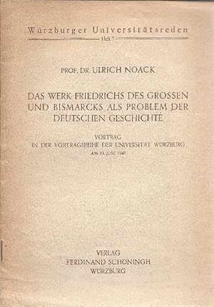 Seller image for Das Werk Friedrichs des Grossen und Bismarcks als Problem der deutschen Geschichte Vortrag in der Vortragsreihe der Universitt Wrzburg am 13. Juni 1947 for sale by Antiquariat Lcke, Einzelunternehmung