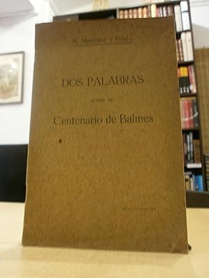 Seller image for DOS PALABRAS SOBRE EL CENTENARIO DE BALMES. for sale by LLIBRERIA KEPOS-CANUDA