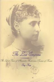 Seller image for Last Empress: The Life and Times of Alexandra Feodorovna, Empress of Russia for sale by Sutton Books