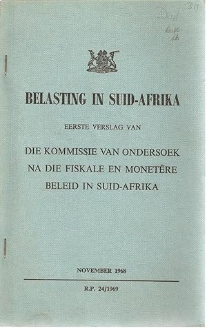 Seller image for Belasting in Suid-Afrika. Eerste Verslag van die Kommissie van Ondersoek na die Fiskale en Montere Beleid in Suid-Afrika. November 1968. for sale by Snookerybooks