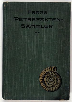 Der Petrefaktensammler. Ein Leitfaden zum Sammeln und Bestimmen der Versteinerungen Deutschlands.