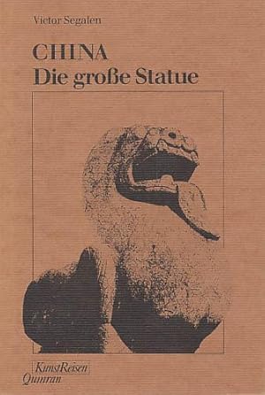 China. Die große Statue. Aus dem Französischen von Wolfgang Geiger. Mit Beiträgen von Vadime Elis...