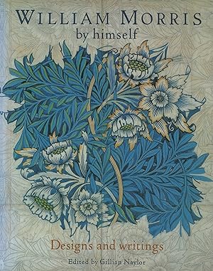 Seller image for William Morris by Himself, Designs and Writings, for sale by Wyseby House Books