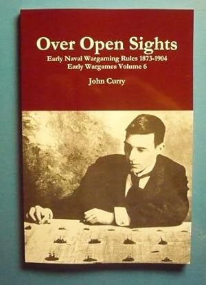 Over Open Sights: Early Naval Wargaming Rules 1873-1904 (Early Wargames Volume 6)