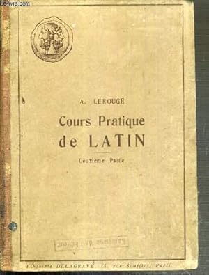 Image du vendeur pour COURS PRATIQUE DE LATIN - 2me PARTIE - GRAMMAIRE ET EXERCICES (VOCABULAIRE, VERSIONS ET THEMES) AVEC UN INDEX DES PRINCIPAUX ECRIVAINS LATINS / ENSEIGNEMENT SECONDAIRE DES GARCONS ET DES JEUNES FILLES / QUATRIEME EDITION. mis en vente par Le-Livre