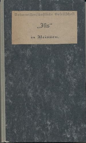 Naturwissenschaftliche Gesellschaft "Isis" in Meissen. Mittheilungen aus den Sitzungen des Verein...