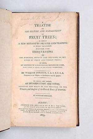 Bild des Verkufers fr A Treatise on the Culture and Management of Fruit-Trees; in which a New Method of Pruning and Training is fully described. Together with Observations on the Diseases, Defects and Injuries, in all kinds of Fruit and Forest Trees; as also, an Account of a particular Method of Cure, made public by order of the British Government. To which are added, an Introduction and Notes, adapting the rules of the treatise to the Climates and Seasons of the United States of America. By William Cobbett. zum Verkauf von Peter Harrington.  ABA/ ILAB.