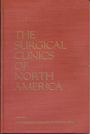 The Surgical Clinics of North America, Volume, A Physiologic Approach to Critical Care, 55/ No 3/...