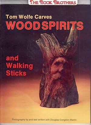 Seller image for Tom Wolfe Carves Wood Spirits and Walking Sticks (Schiffer Book for Woodcarvers) for sale by THE BOOK BROTHERS