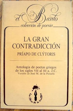 La gran contradicción. Príapo de Clýtoris . Antología de poetas griegos de los siglos VII al III ...