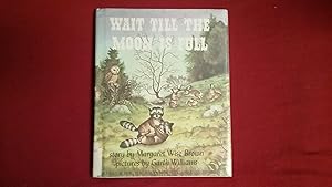 Seller image for WAIT TILL THE MOON IS FULL for sale by Betty Mittendorf /Tiffany Power BKSLINEN