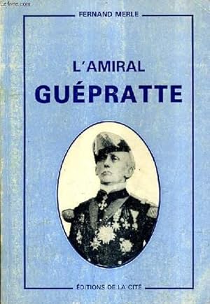 Bild des Verkufers fr L'AMIRAL GUEPRATTE. zum Verkauf von Le-Livre