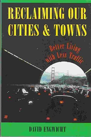 Bild des Verkufers fr Reclaiming Our Cities and Towns: Better Living with Less Traffic zum Verkauf von Riverwash Books (IOBA)