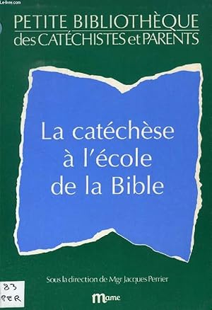 Image du vendeur pour LA CATECHESE A L'ECOLE DE LA BIBLE (PETITE BIBLIOTHEQUE DES CATECHISTES ET PARENTS) mis en vente par Le-Livre