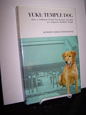 Seller image for Yuki: Temple Dog: How a California Pound Dog Became Guardian of a Japanese Buddhist Temple. for sale by Zephyr Books