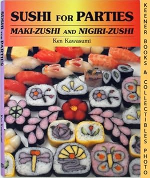 Sushi For Parties: Maki-Zushi and Nigiri-Zushi