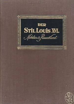 Immagine del venditore per Der Stil Louis XVI. Mobiliar und Raumkunst. venduto da Antiquariat Burgverlag
