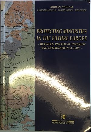Bild des Verkufers fr Protecting Minorities in the Future Europe. Between Political Interest and International Law. zum Verkauf von Antiquariat Bookfarm