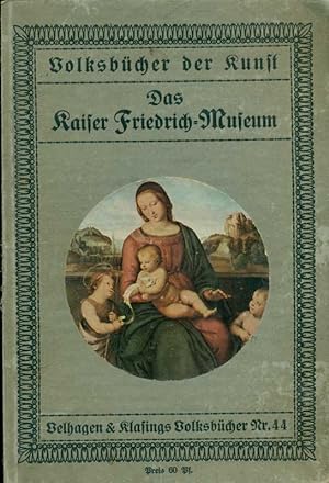 Seller image for Das Kaiser-Friedrich-Museum. Aus der Reihe: Volksbcher der Kunst. Band 44. for sale by Online-Buchversand  Die Eule