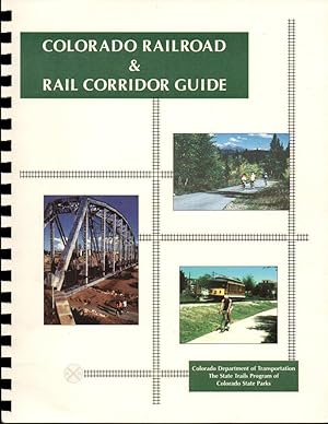 Seller image for Colorado Railroad & Rail Corridor Guide [Part one of the Rail Abandonment and Trail Study, April 1998] for sale by Clausen Books, RMABA