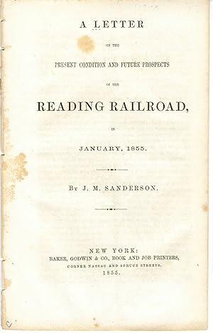 A LETTER ON THE PRESENT CONDITION AND FUTURE PROSPECTS OF THE READING RAILROAD, IN JANUARY, 1855