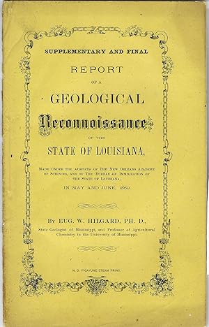SUPPLEMENTAL AND FINAL REPORT OF A GEOLOGICAL RECONNAISSANCE OF THE STATE OF LOUISIANA, MADE UNDE...