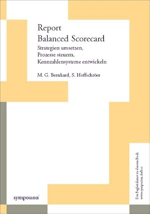 Report Balanced Scorecard: Strategien umsetzen, Prozesse steuern, Kennzahlensysteme entwickeln