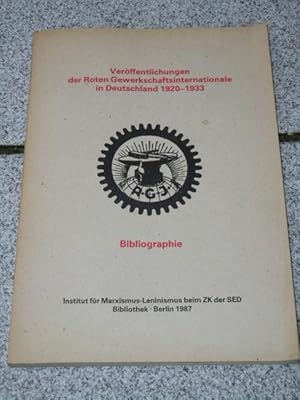 Veröffentlichungen der Roten Gewerkschaftsinternationale in Deutschland 1920 - 1933 : Bibliograph...