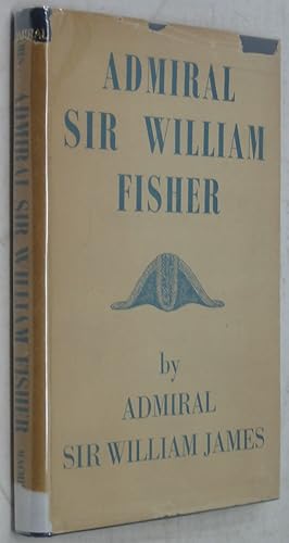 Seller image for Admiral Sir William Fisher for sale by Powell's Bookstores Chicago, ABAA