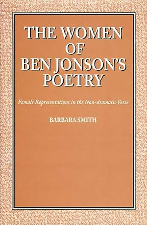 The Women of Ben Jonson's Poetry: Female Representations in the Non-Dramatic Verse.