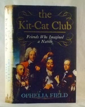 Seller image for The Kit-Cat Club: Friends Who Imagined A Nation for sale by James Hulme Books