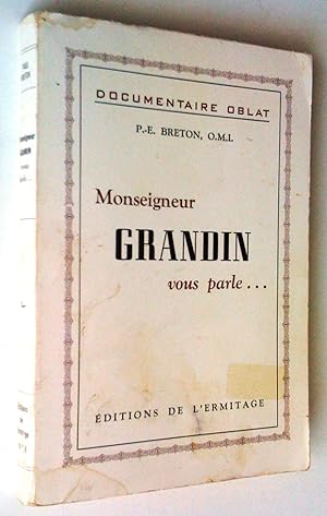 Monseigneur Grandin vous parle. Extraits des plus belles lettres de Monseigneur Vital Grandin, o....