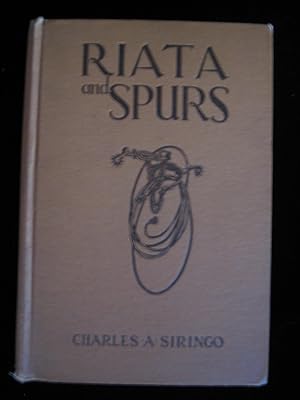 RIATA AND SPURS: The Story of a Lifetime Spent in the Saddle as Cfowboy and Detective