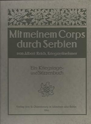 Mit meinem Corps durch Serbien Ein Kriegstage- und Skizzenbuch mit 106 Bildern