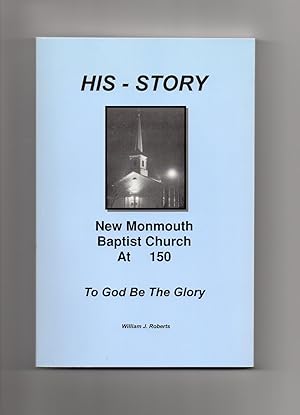 HIS-STORY New Monmouth Baptist Church at 150 To God Be The Glory