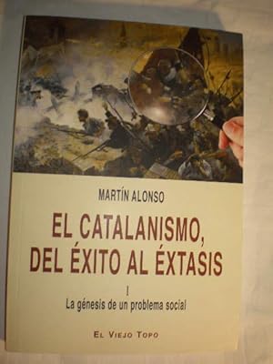 El catalanismo, del éxito al éxtasis. 1. La génesis de un problema social