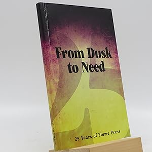 Seller image for From Dusk to Need: 25 Years of Flume Press Chapbooks (First Edition) for sale by Shelley and Son Books (IOBA)