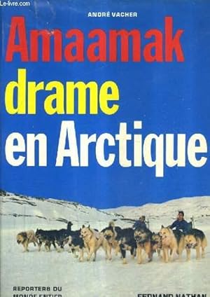Bild des Verkufers fr AMAAMAK DRAME EN ARCTIQUE. zum Verkauf von Le-Livre