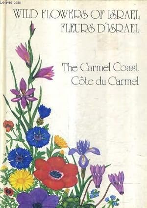 Imagen del vendedor de WILD FLOWERS OF ISRAEL FLEURS D'ISRAEL THE CARMEL COAST COTE DU CARMEL. a la venta por Le-Livre