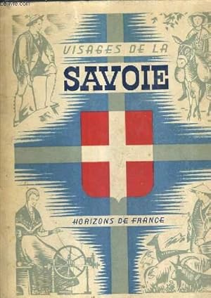 Seller image for VISAGES DE LA SAVOIE / COLLECTION PROVINCIALES. for sale by Le-Livre