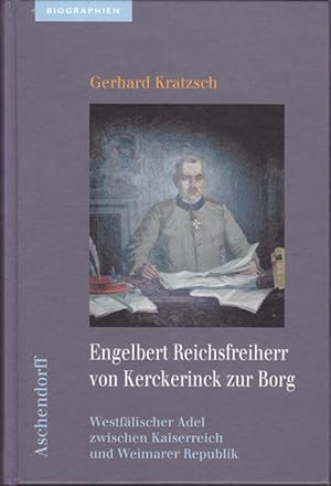 Bild des Verkufers fr Engelbert Reichsfreiherr von Kerckerinck zur Borg. Westflischer Adel zwischen Kaiserreich und Weimarer Republik. zum Verkauf von Ant. Abrechnungs- und Forstservice ISHGW