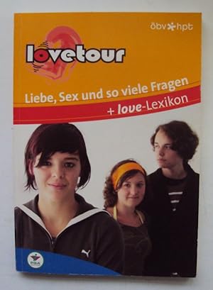 Bild des Verkufers fr Lovetour. Liebe, Sex und so viele Fragen + Love-Lexikon. zum Verkauf von Der Buchfreund