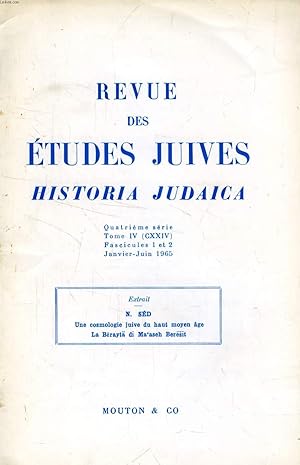 REVUE DES ETUDES JUIVES, HISTORIA JUDAICA, 4e SERIE, TOME IV (CXXIV), FASC. 1 ET 2, JAN-JUIN 1965...