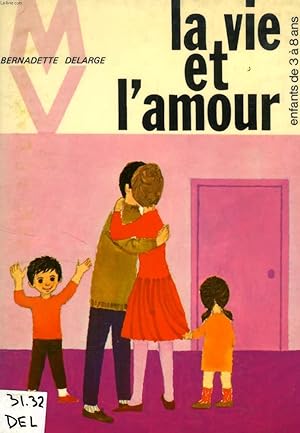 Bild des Verkufers fr LA VIE ET L'AMOUR, ENFANTS DE 3  8 ANS, REFLEXIONS A PROPOS DE L'EDUCATION SEXUELLE zum Verkauf von Le-Livre