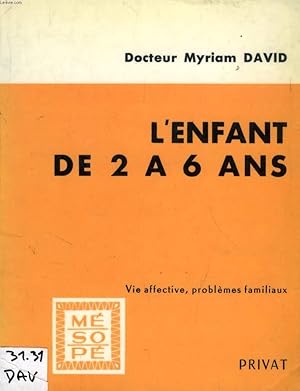 Image du vendeur pour L'ENFANT DE 2 A 6 ANS, VIE AFFECTIVE, PROBLEMES FAMILIAUX mis en vente par Le-Livre