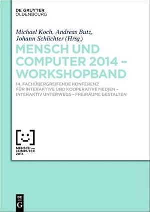 Seller image for Mensch & Computer 2014  Workshopband : 14. Fachbergreifende Konferenz fr Interaktive und Kooperative Medien  Interaktiv unterwegs - Freirume gestalten for sale by AHA-BUCH GmbH