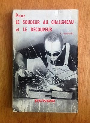 Seller image for Pour le soudeur au chalumeau et le dcoupeur for sale by Les bouquins d'Alain