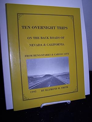 Seller image for Ten Overnight Trips on the Back Roads of Nevada and California From Reno/Sparks and Carson City. for sale by Zephyr Books