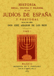 HISTORIA SOCIAL, POLITICA Y RELIGIOSA DE LOS JUDIOS DE ESPAÑA Y PORTUGAL (3 TOMOS)